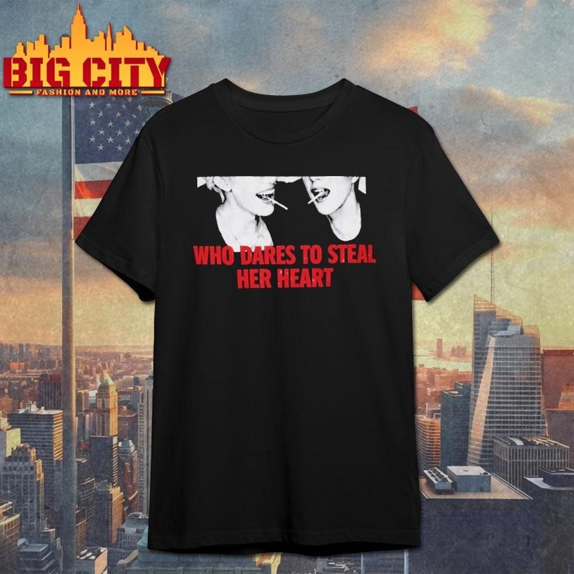Who Dares to Steal Her Heart Shirt