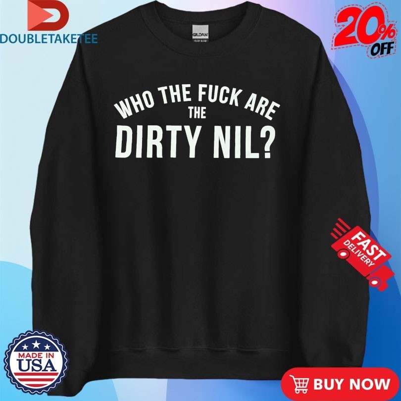 Who The Fuck Are The Dirty Nil Shirts