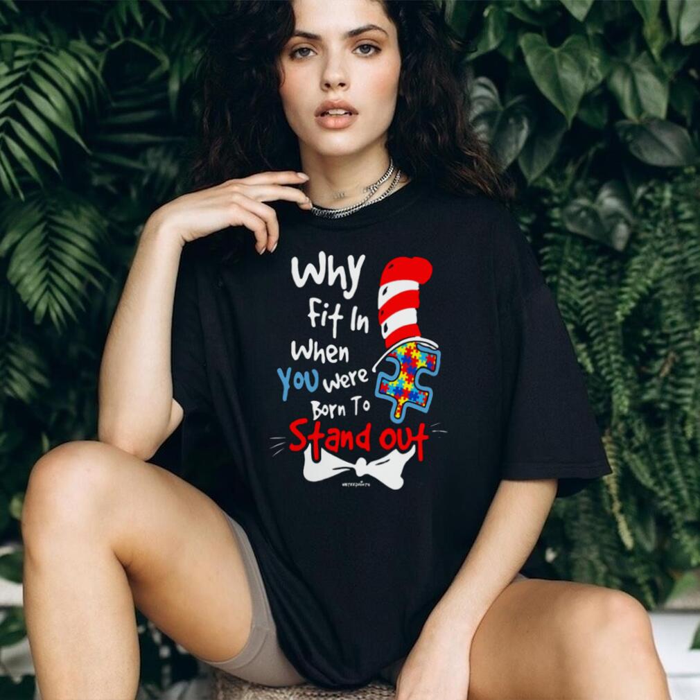 Why Fit In When You Were Born To Stand Out Autism Awareness T Shirt