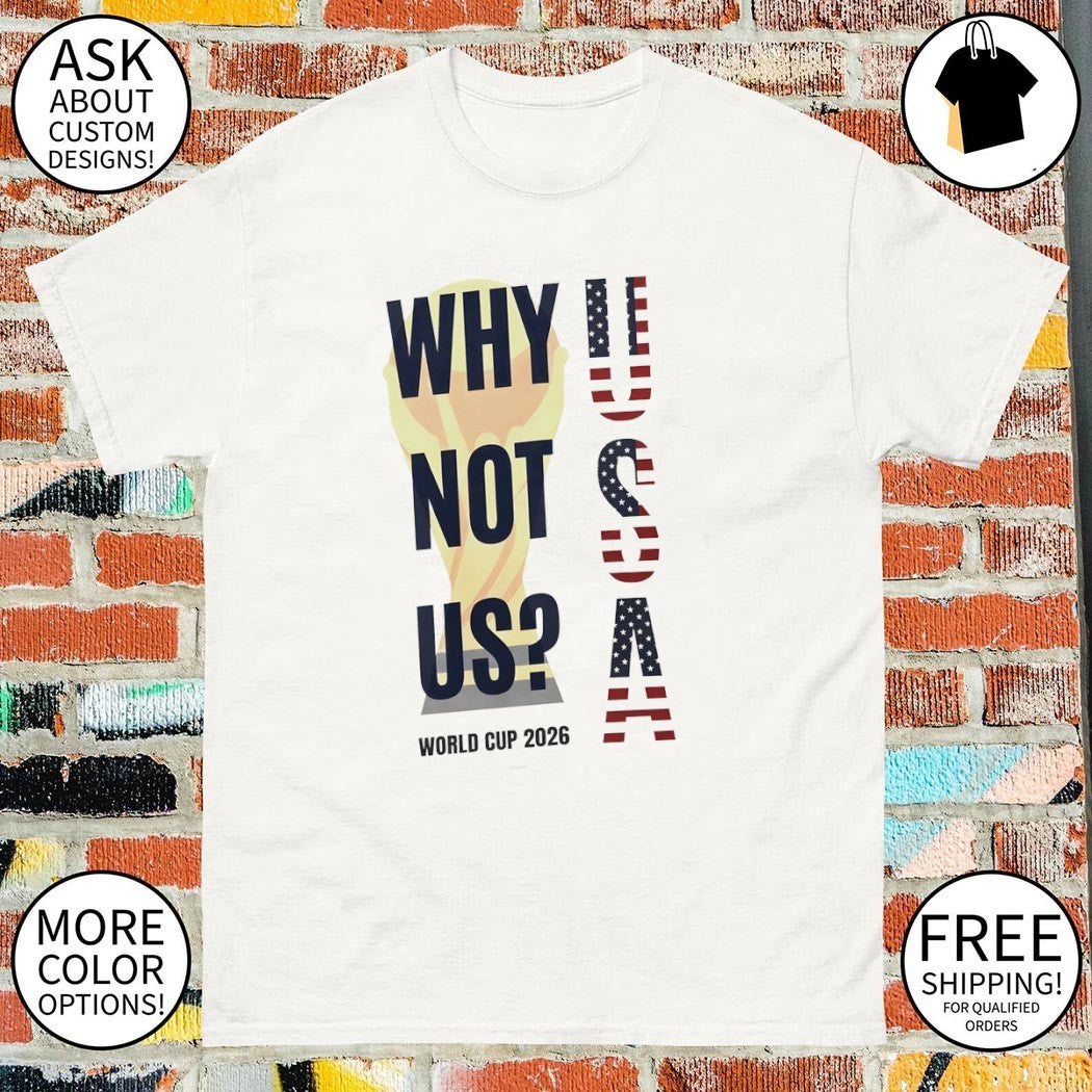 Why Not US World Cup 2026 Soccer USA flag shirt