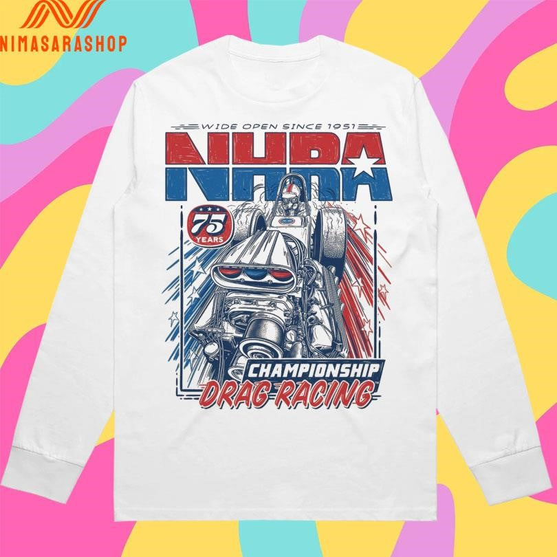 Wide Open Since 1951 NHRA 75th Championship Drag Racing Shirts