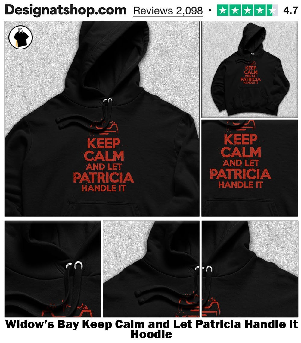 Widow’s Bay Keep Calm and Let Patricia Handle It shirt