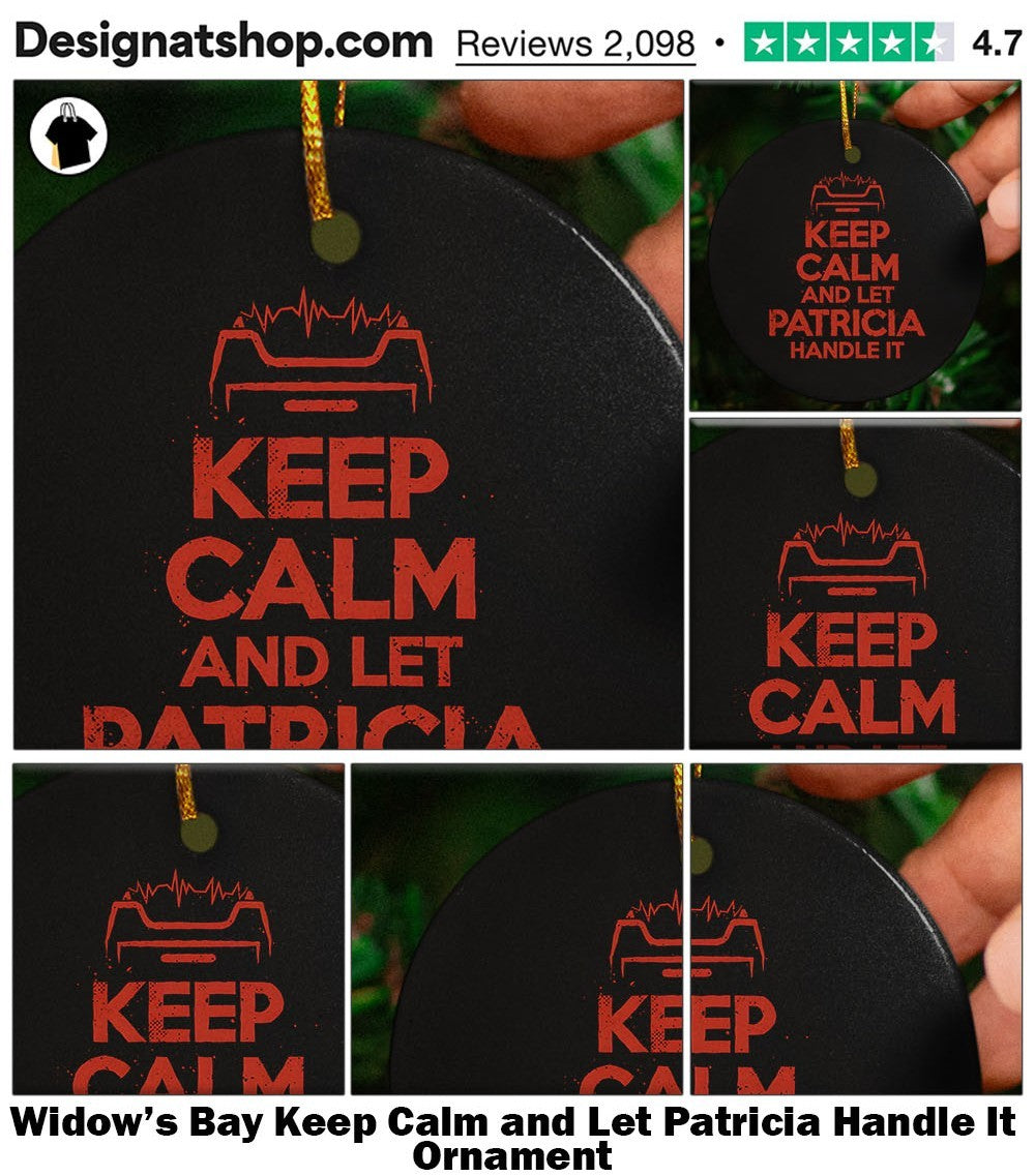 Widow’s Bay Keep Calm and Let Patricia Handle It shirt