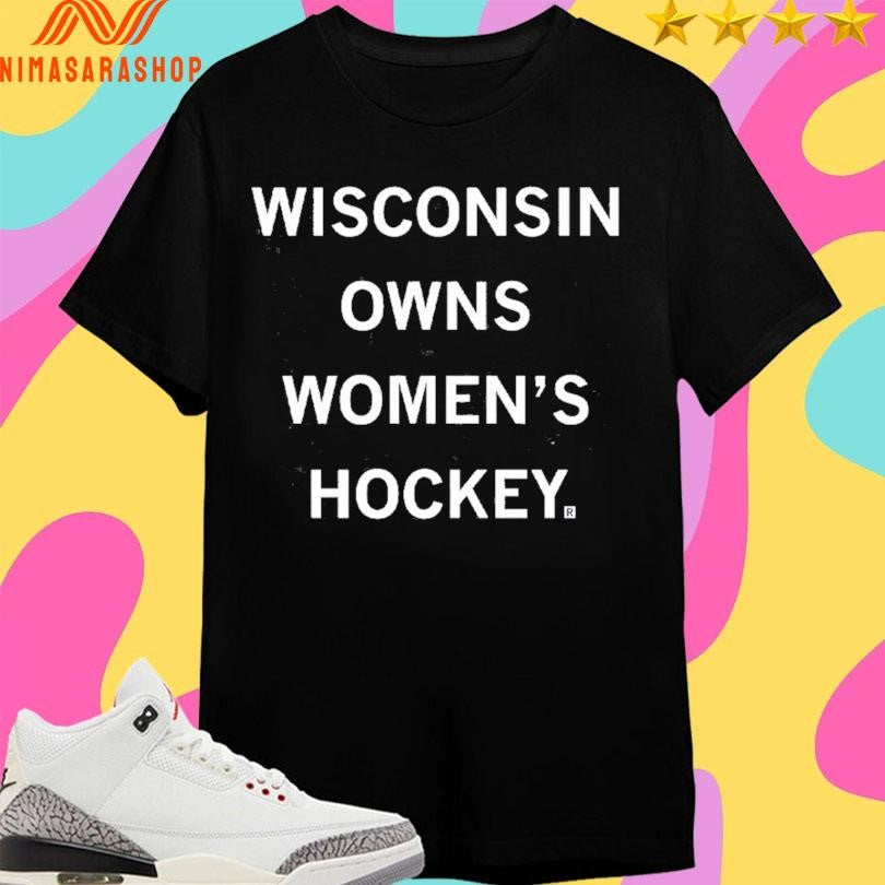 Wisconsin Owns Women’s Hockey Shirts