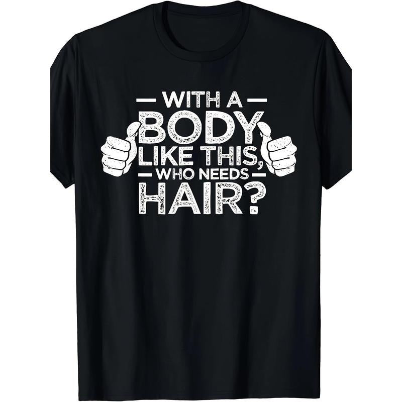 With A Body Like This Who Needs Hair Shirt Bald Men Dad Gift T-Shirt made in usa Hoodie, Sweatshirt | UrbanDripWear.com