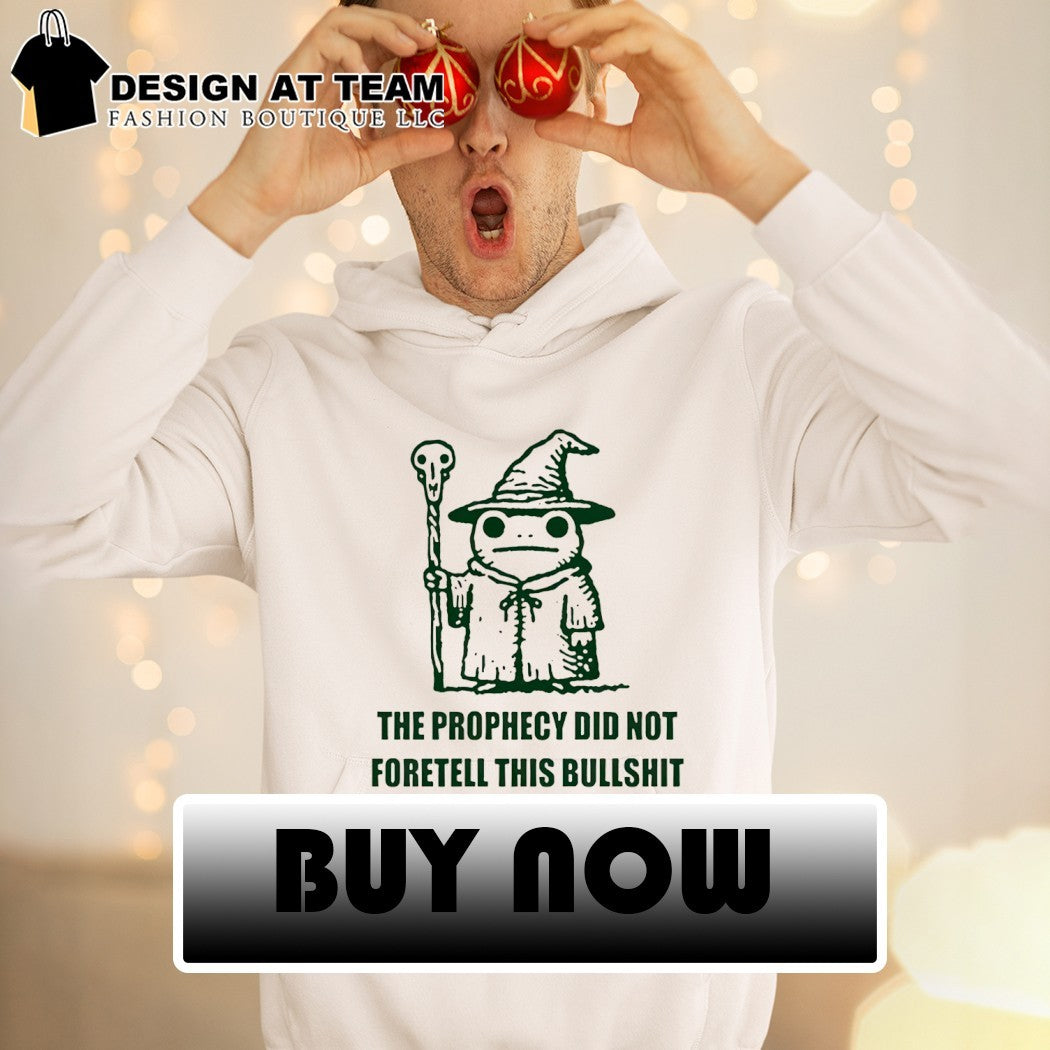 Wizard frog the prophecy did not foretell this bullshit shirt