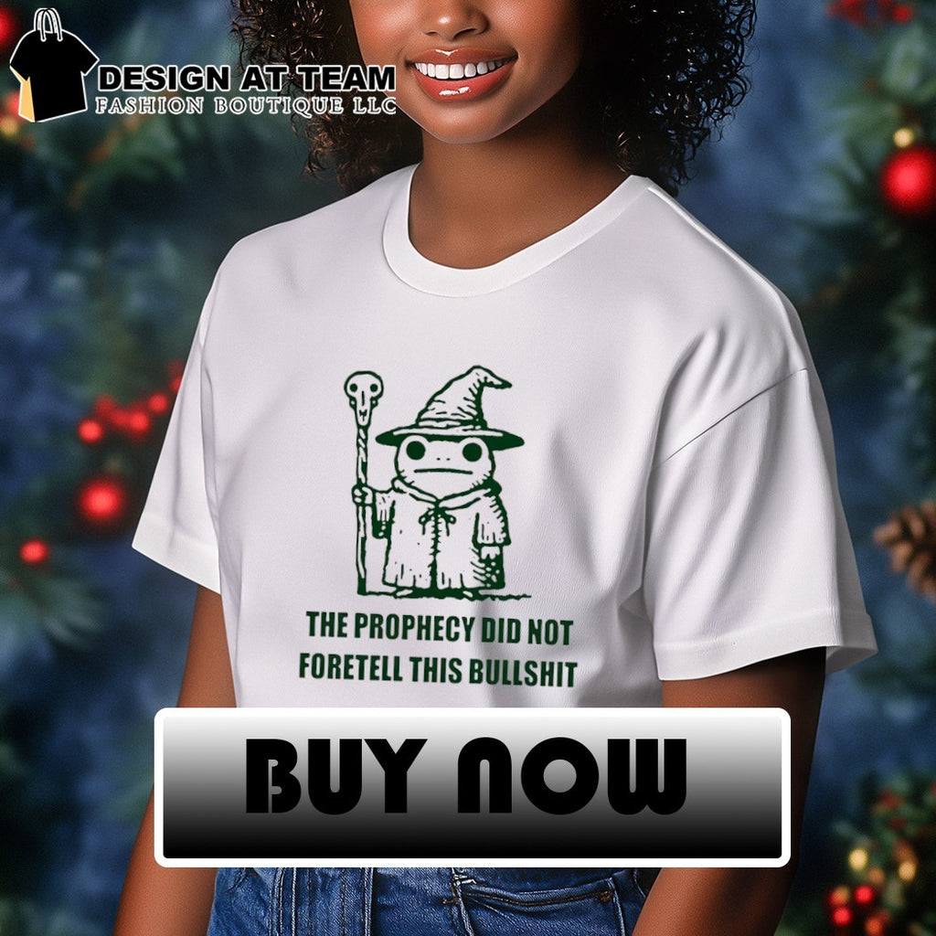 Wizard frog the prophecy did not foretell this bullshit shirt