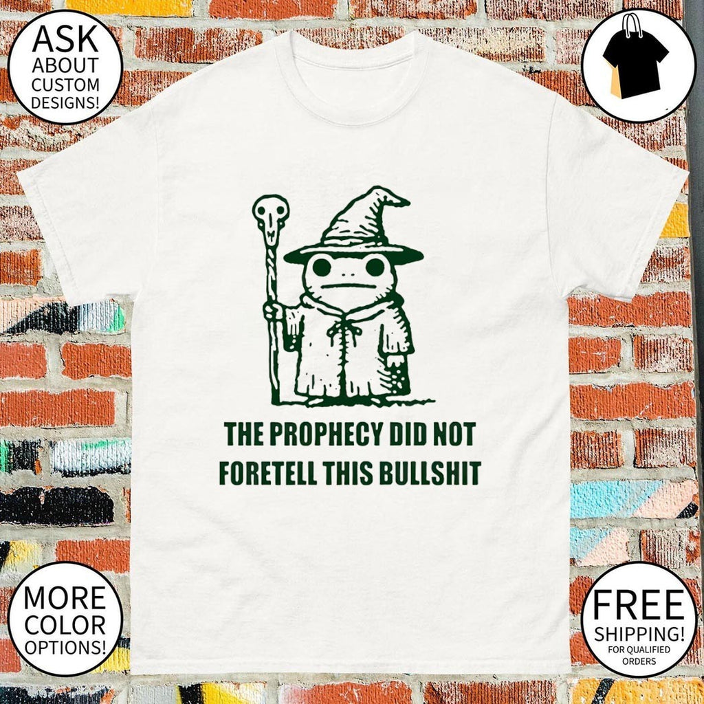 Wizard frog the prophecy did not foretell this bullshit shirt