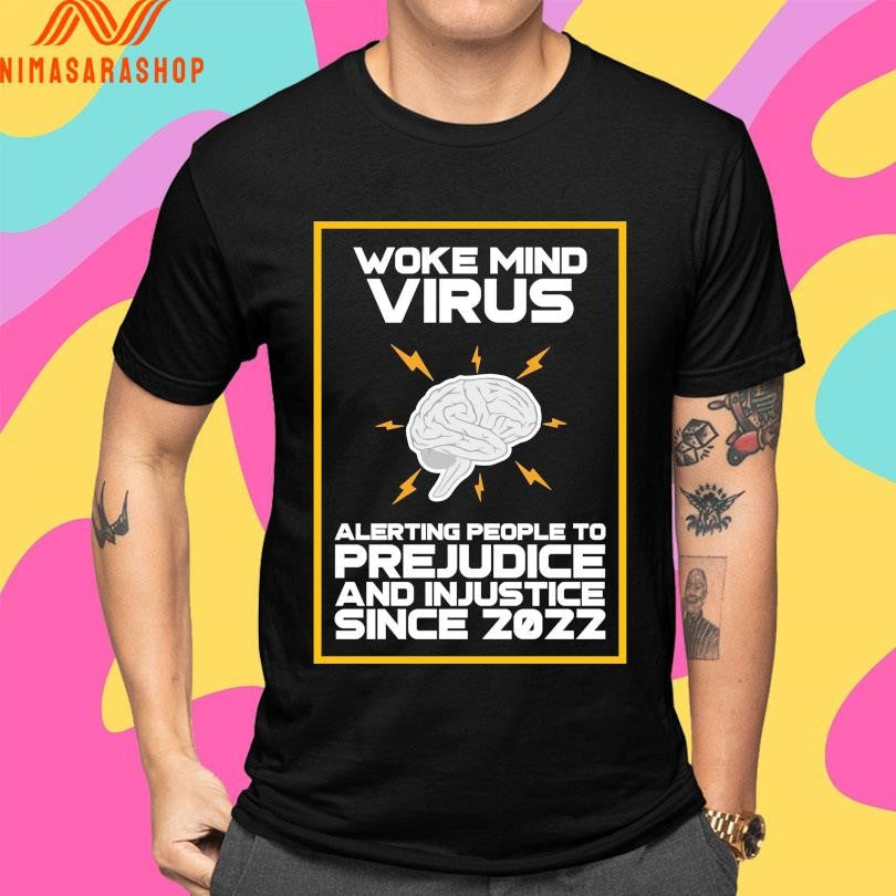 Woke Mind Virus Alerting People To Prejudice And Injustice Since 2022 Shirts