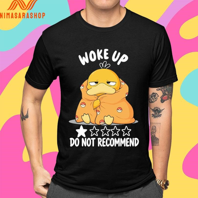 Woke Up Do Not Recommend Shirts