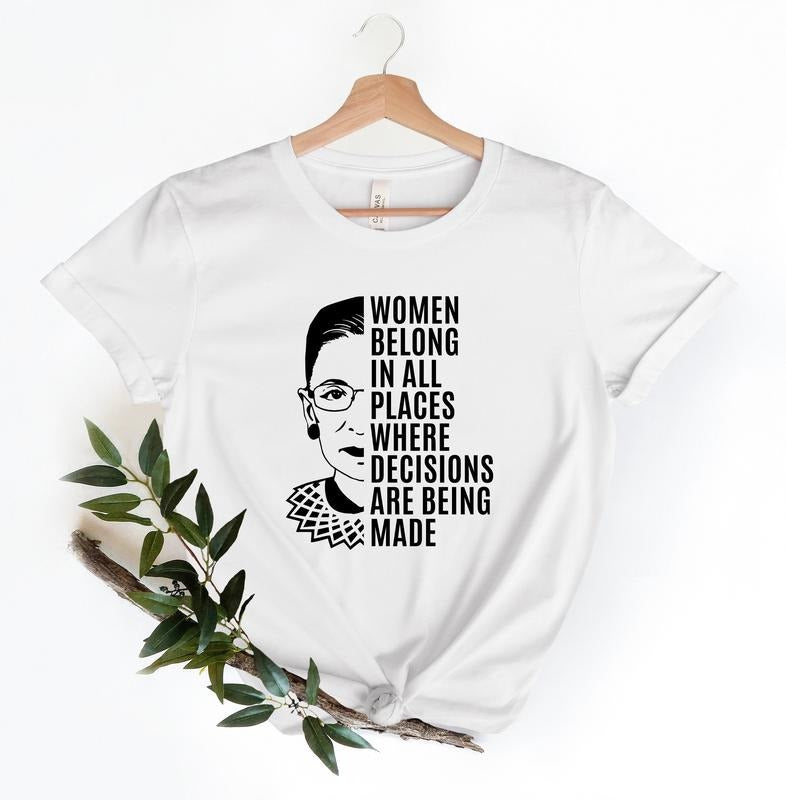 Women belong in all places T-shirt, Notorious RBG Tee, Ruth Bader Ginsburg, Feminism feminist Hoodie, Sweatshirt