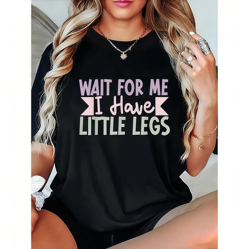 Women's "Wait for Me I Have Little Legs" Humorous Sarcasm Print T-Shirt - 100%25 Casual Round Neck Short Sleeve Tee,...