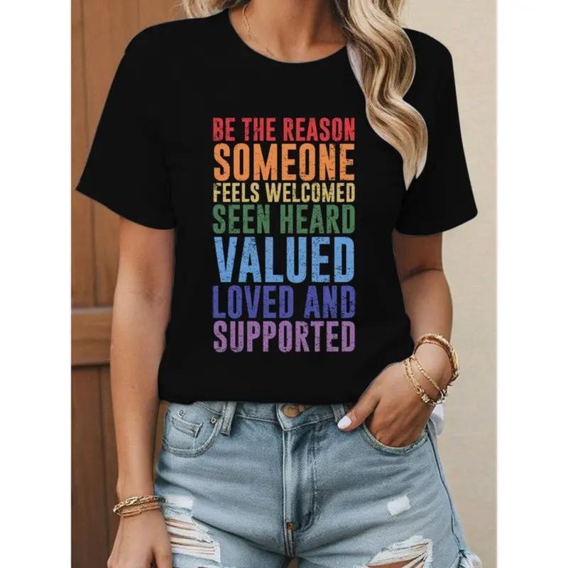 Women's Black T-Shirt, Be The Reason Someone Feels Welcomed Seen Heard Valued Loved And Supported Inspirational Quote...