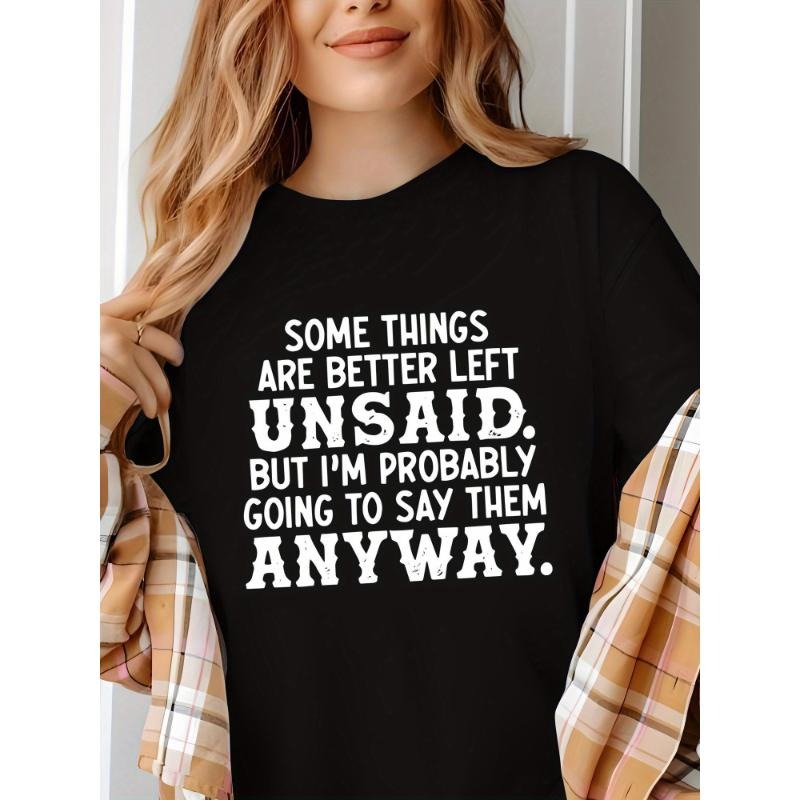 Women's Cotton Graphic T-Shirt - "Some Things Are Better Left Unsaid, But I'm Probably Going to Say Them Anyway" Print -...