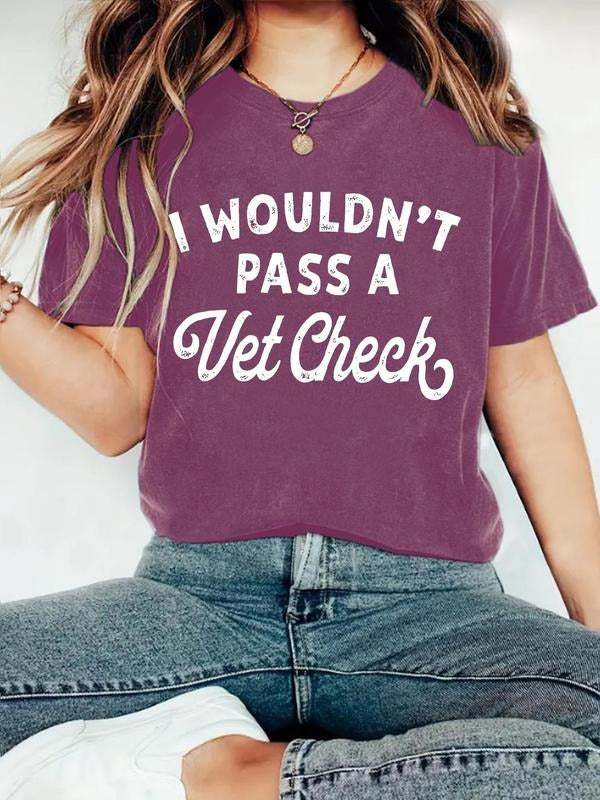 Women's I Wouldn't Pass A Vet Check Tee, Casual Letter Print Round Neck Short Sleeve T-shirt for Summer, Women's Top for...