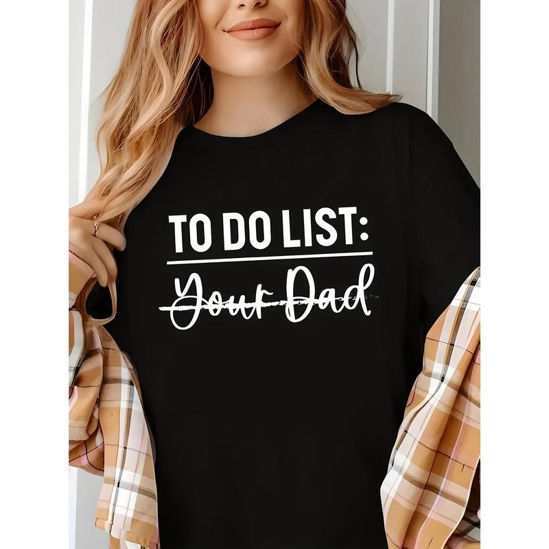 Women's to-Do List: Your Dad Printed T-Shirt