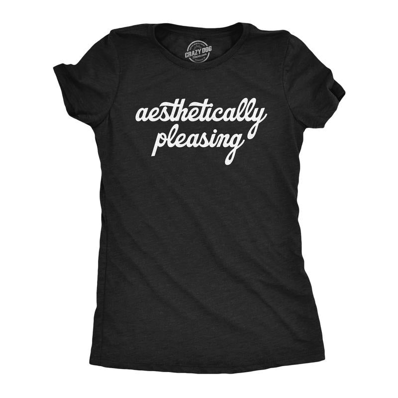 Womens Aesthetically Pleasing T Shirt Funny Artistic Visually Satisfying Joke Tee For Ladies Funny Womens T Shirts Cute...