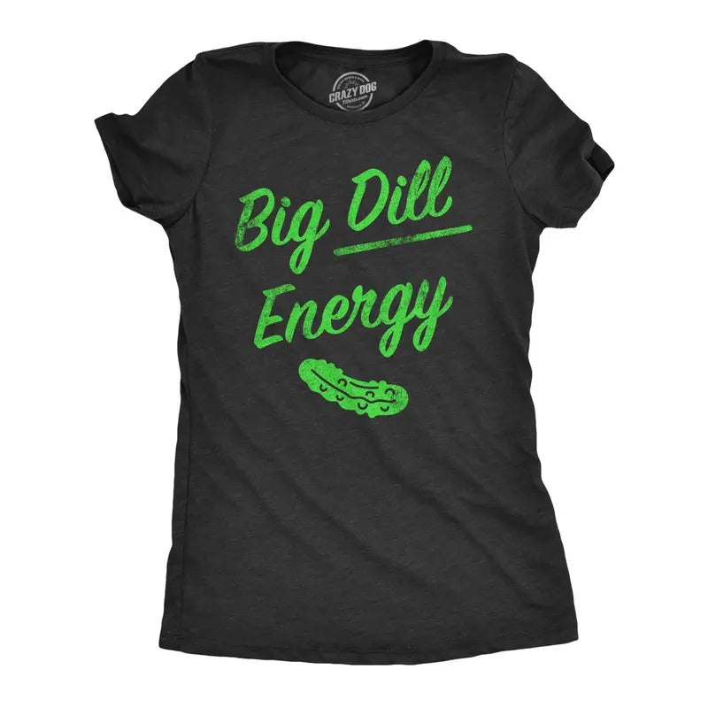 Womens Big Dill Energy T Shirt Funny Huge Pickle Vibes Joke Tee For Ladies Funny Womens T Shirts Cute Slimming Top...