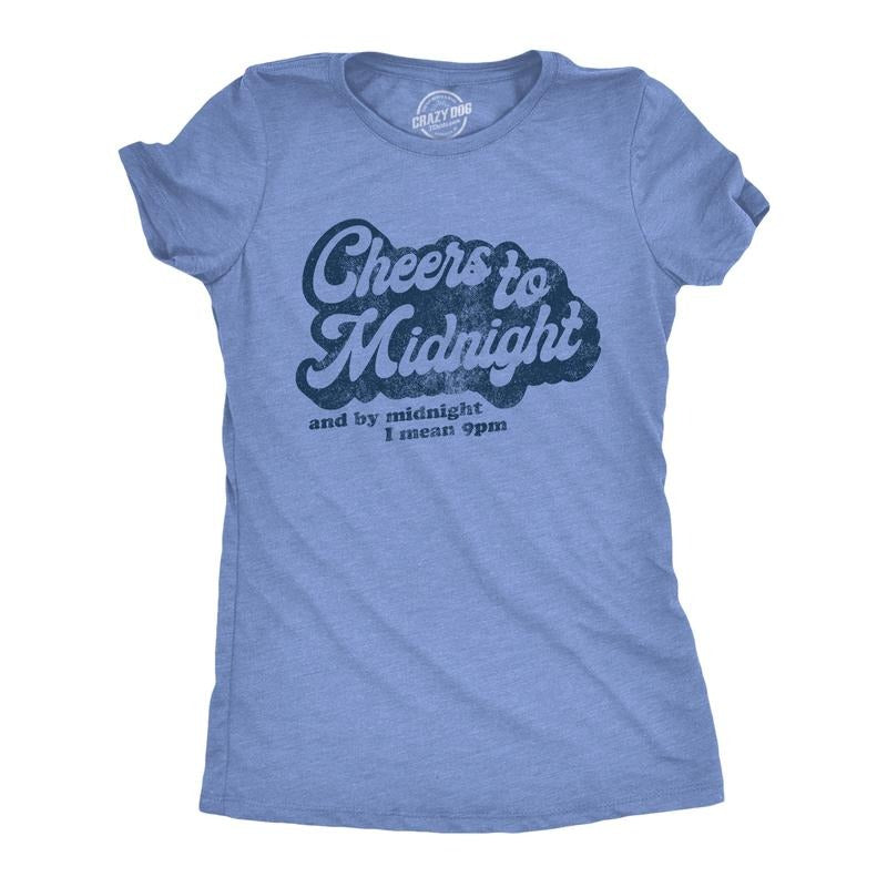 Womens Cheers To Midnight And By Midnight I Mean 9pm T Shirt Funny New Years Eve Graphic Tee Funny Womens T Shirts Cute...