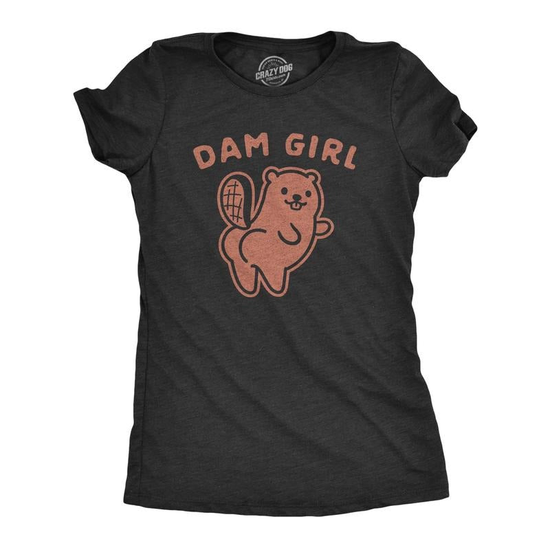 Womens Dam Girl Tshirt Funny Beaver Dam Booty Graphic Novelty Tee Hoodie, Sweatshirt | UrbanDripWear.com