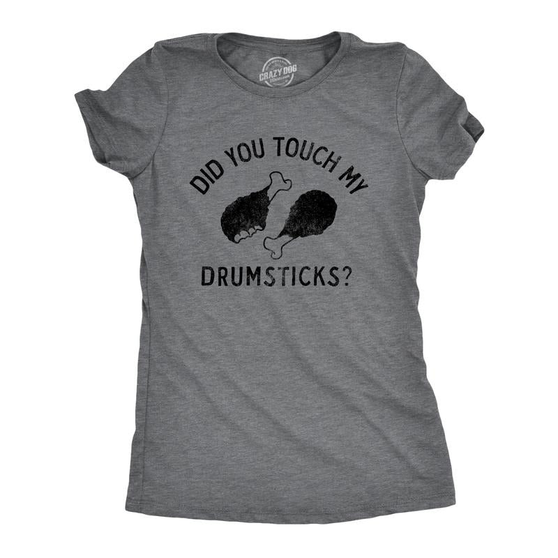 Womens Did You Touch My Drumsticks T Shirt Funny Thanksgiving Turkey Dinner Tee For Ladies Funny Womens T Shirts Cute...