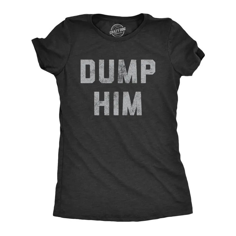 Womens Dump Him T Shirt Funny Break Up Relationship Advice Text Tee For Ladies Funny Womens T Shirts Cute Slimming Top...