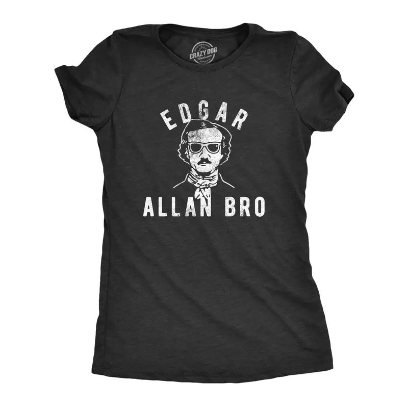 Womens Edgar Allan Bro T Shirt Funny Author Literature Book Lover Graphic Poetry Tee Funny Womens T Shirts Cute Slimming...