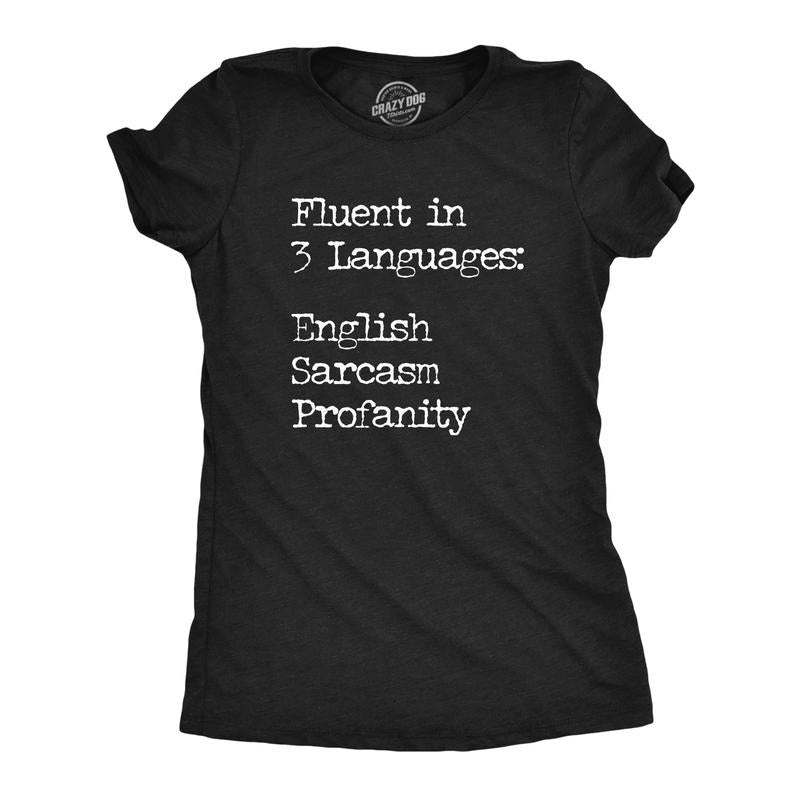 Womens Fluent In Three Languages English Sarcasm Profanity T Shirt Funny Speech Joke Tee for Ladies Funny Womens T Shirts...