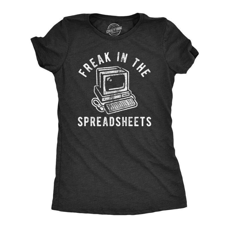 Womens Freak In The Spreadsheets T Shirt Funny Nerdy Office Job Computer Joke Tee For Ladies Funny Womens T Shirts Cute...