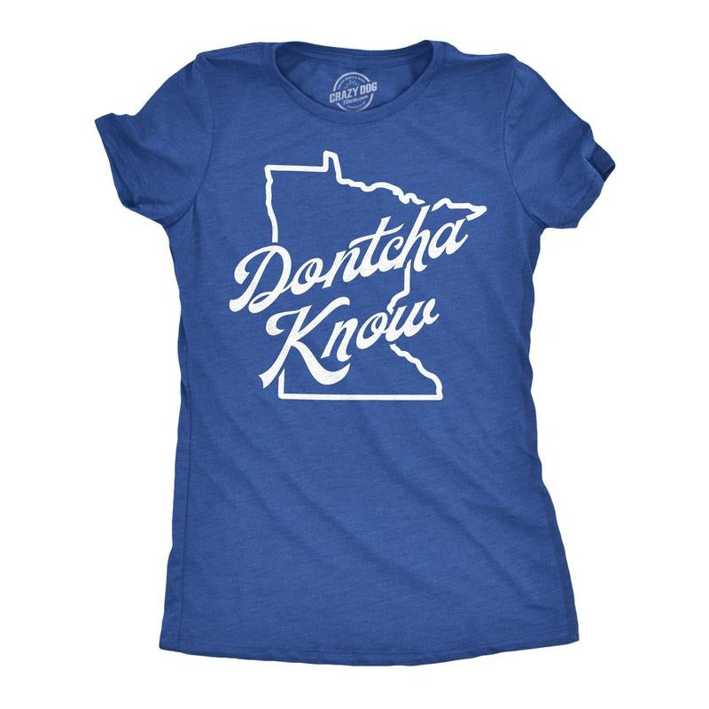 Womens Funny T Shirts Dontcha Know Sarcatic Minnesota Accent Novelty Tee For Ladies Funny Womens T Shirts Cute Slimming...