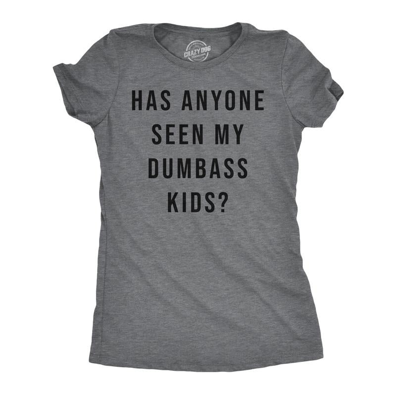 Womens Funny T Shirts Has Anyone Seen My Dumbass Kids Sarcastic Parent Tee Funny Womens T Shirts Cute Slimming Top...