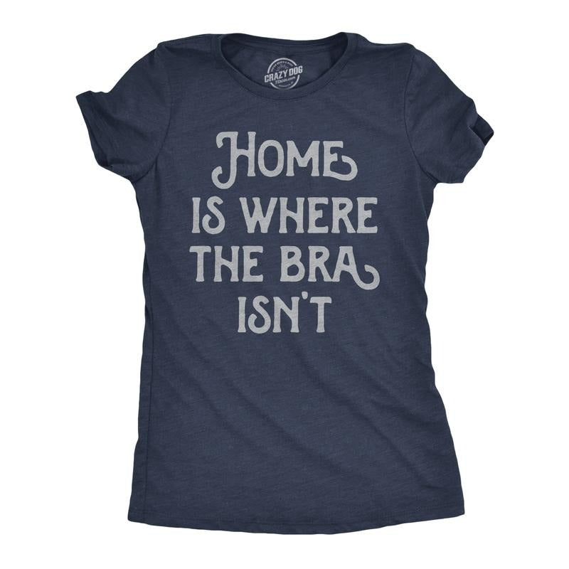 Womens Funny T Shirts Home Is Where The Bra Isnt Sarcastic Novelty Tee for Ladies Funny Womens T Shirts Cute Slimming Top...