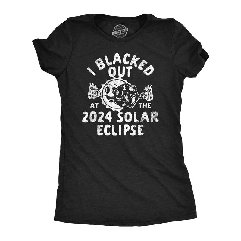 Womens Funny T Shirts I Blacked Out At The 2024 Solar Eclipse Novetly Tee For Ladies Hoodie, Sweatshirt | UrbanDripWear.com