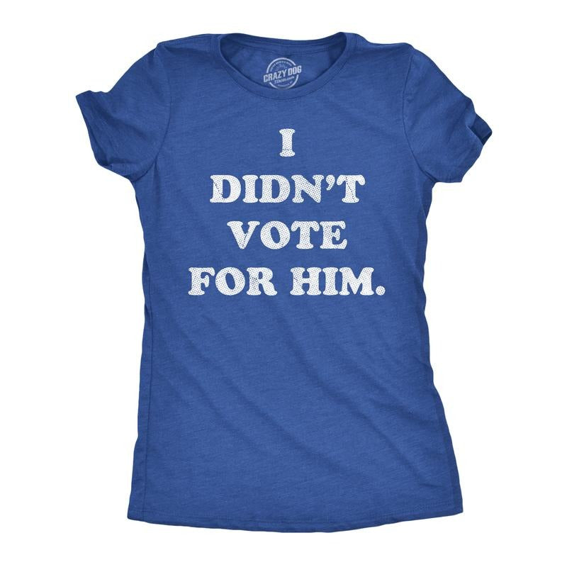 Womens Funny T Shirts I Didnt Vote For Him Sarcastic President Graphic Novelty Tee For Ladies Funny Womens T Shirts Cute...