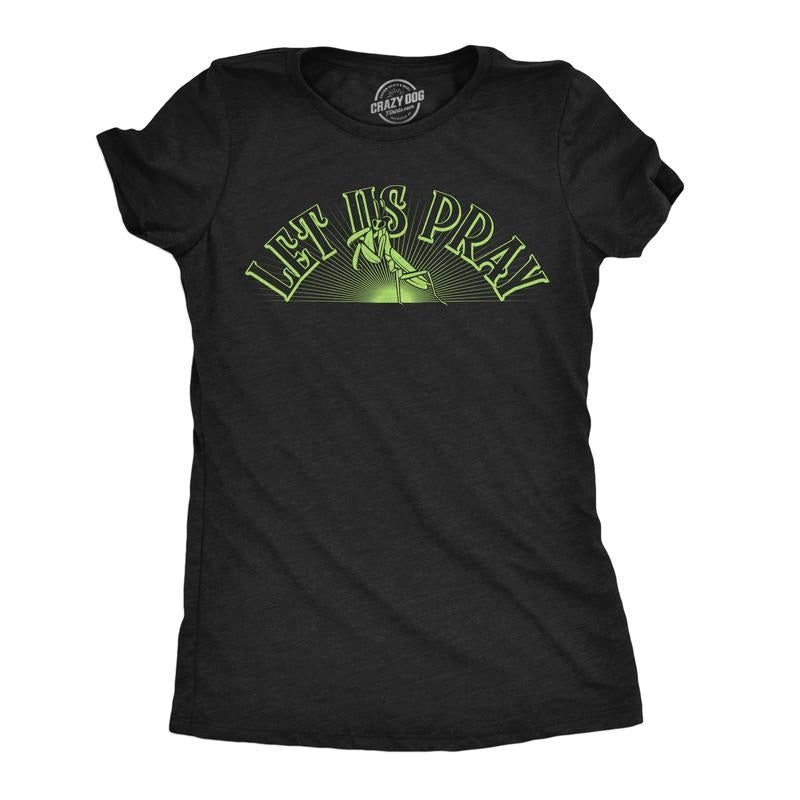 Womens Funny T Shirts Let Us Pray Sarcastic Praying Mantis Graphic Novelty Tee For Ladies Funny Womens T Shirts Cute...