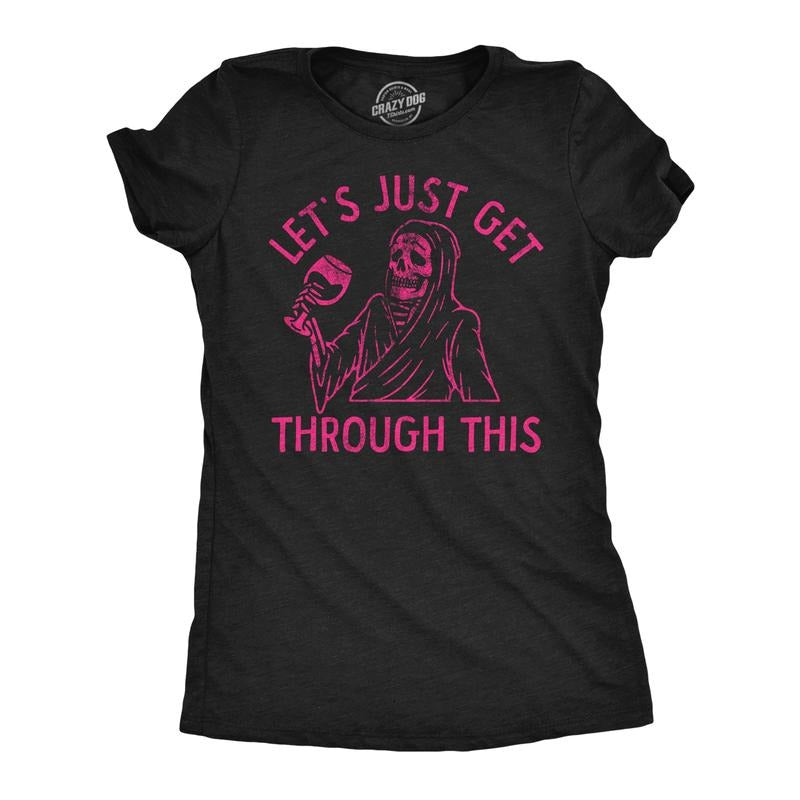 Womens Funny T Shirts Lets Just Get Through This Wine Sarcastic Drinking Tee For Ladies Funny Womens T Shirts Cute...