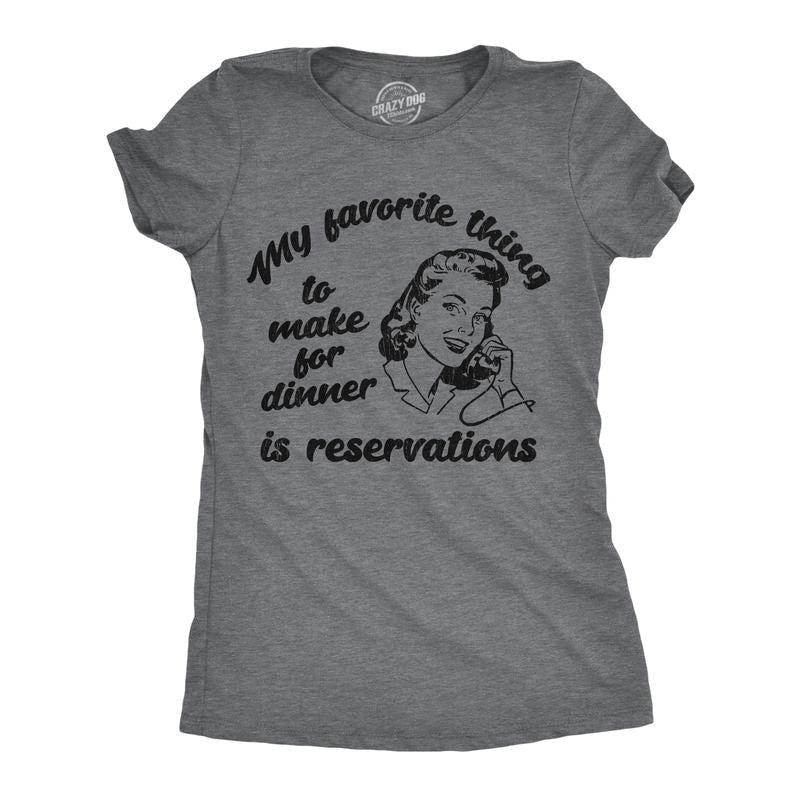 Womens Funny T Shirts My Favorite Thing to Make for Dinner Is Reservations Sarcastic Tee for Ladies Funny Womens T Shirts...