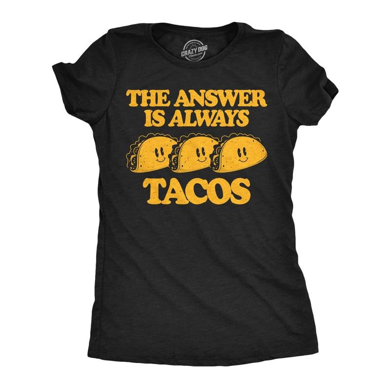 Womens Funny T Shirts The Answer Is Always Tacos Sarcastic Graphic Novelty Tee For Ladies Funny Womens T Shirts Cute...