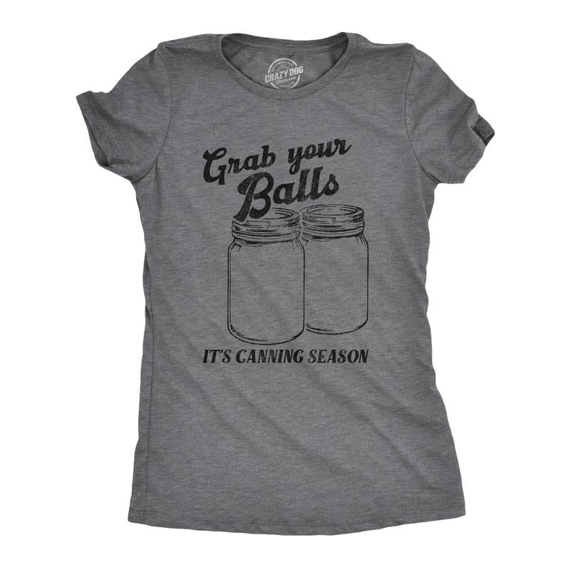 Womens Grab Your Balls Its Canning Season T Shirt Funny Glass Jar Food Preserving Joke Tee for Ladies Funny Womens T...