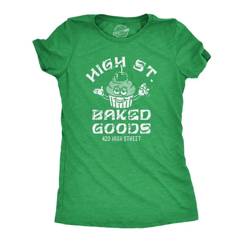 Womens High Street Baked Goods T Shirt Funny 420 Pot Lovers Bakery Joke Tee For Ladies Hoodie, Sweatshirt | UrbanDripWear.com