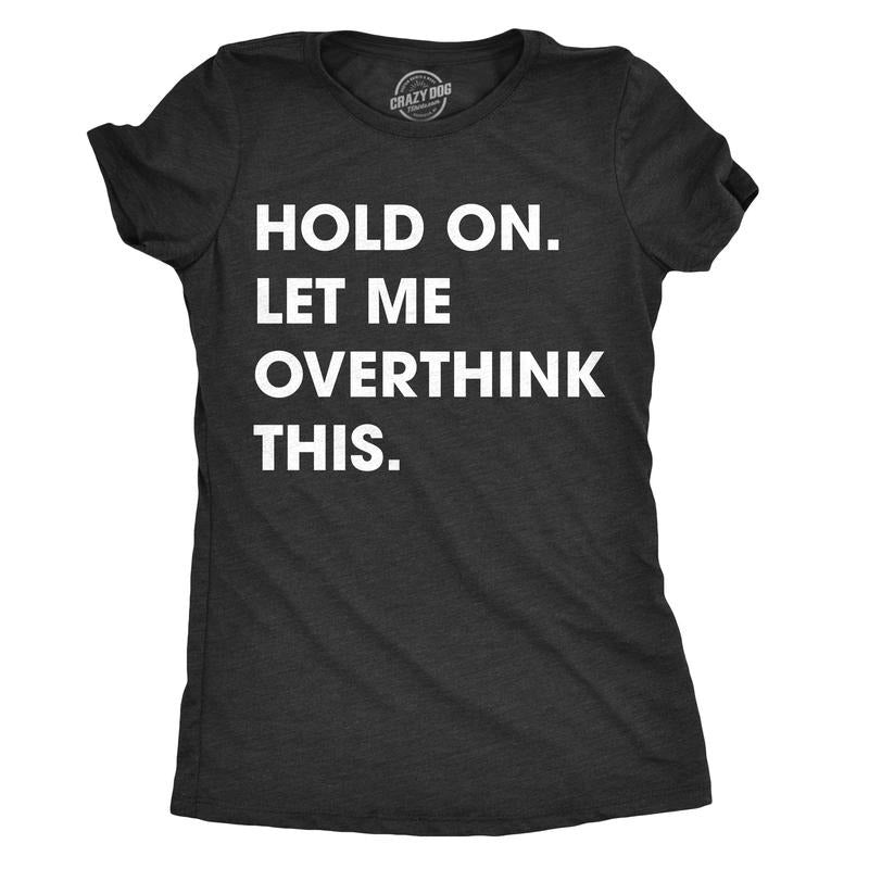 Womens Hold On Let Me Overthink This Funny T Shirt Sarcastic Graphic Novelty Funny Womens T Shirts Cute Slimming Top...