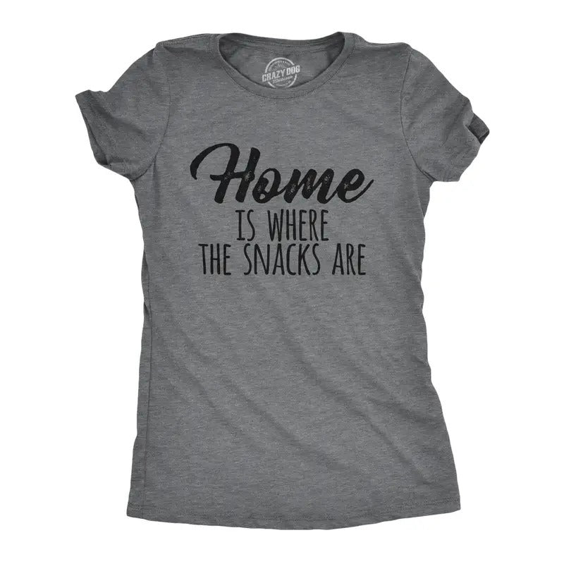 Womens Home Is Where The Snacks Are T Shirt Funny Yummy Snacking Lovers Tee For Ladies Funny Womens T Shirts Cute...