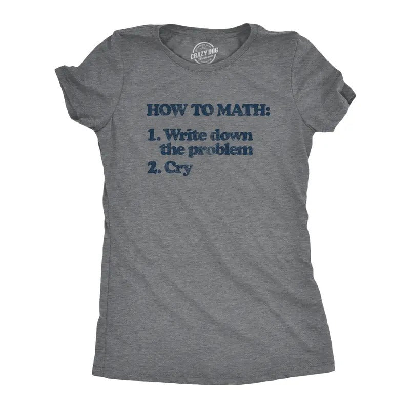 Womens How To Math Tshirt Write Down The Problem Cry Nerdy School Tee Funny Womens T Shirts Cute Slimming Top Comfortable...