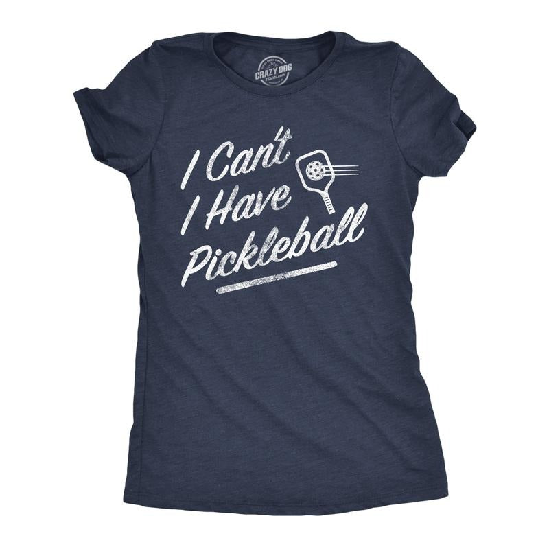 Womens I Cant I Have Pickleball T Shirt Funny Pickle Ball Players Joke Tee For Ladies Funny Womens T Shirts Cute Slimming...