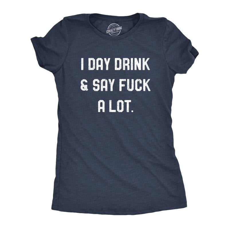 Womens I Day Drink and Say F*ck A Lot T Shirt Funny Swearing Curse Party Graphic Tee Funny Womens T Shirts Cute Slimming...