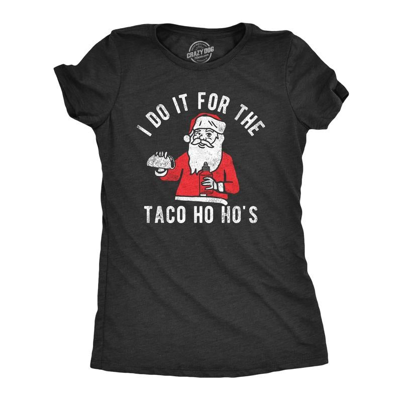 Womens I Do It For The Taco Ho Hos T Shirt Funny Xmas Santa Mexican Food Lovers Tee For Ladies Funny Womens T Shirts Cute...