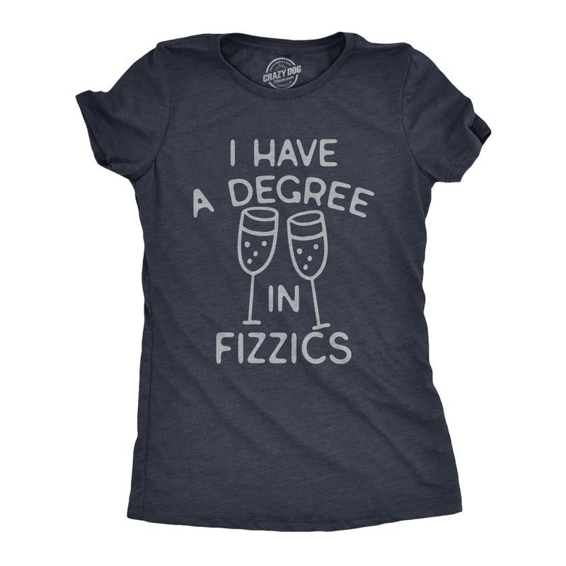 Womens I Have A Degree In Fizzics T Shirt Funny Champagne Bubbly Drinking Lovers Tee for Ladies Funny Womens T Shirts...