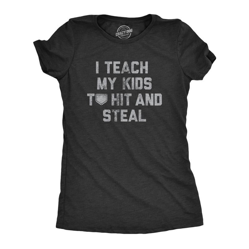 Womens I Teach My Kids To Hit And Steal T Shirt Funny Baseball Lovers Coaching Joke Tee For Ladies Funny Womens T Shirts...