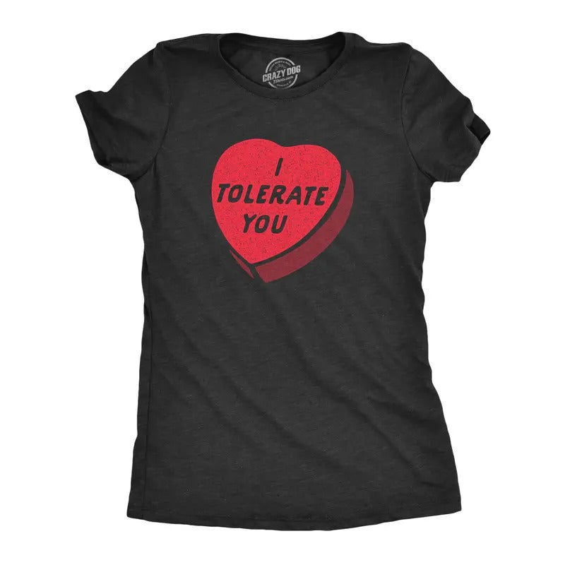Womens I Tolerate You T Shirt Funny Sarcastic Valentines Day Candy Heart Graphic Novelty Tee For Ladies Funny Womens T...