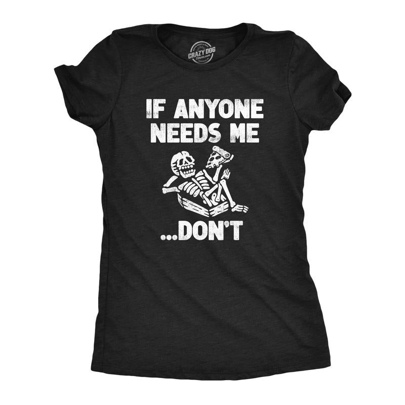 Womens If Anyone Needs Me Dont T Shirt Funny Lazy Relaxing Anti Social Tee for Ladies Funny Womens T Shirts Cute Slimming...